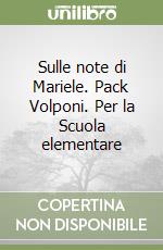 Sulle note di Mariele. Pack Volponi. Per la Scuola elementare libro