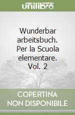 Wunderbar arbeitsbuch. Per la Scuola elementare. Vol. 2 libro