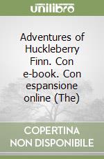 Adventures of Huckleberry Finn. Con e-book. Con espansione online (The) libro