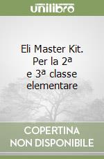 Eli Master Kit. Per la 2ª e 3ª classe elementare libro