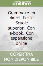 Grammaire en direct. Per le Scuole superiori. Con e-book. Con espansione online libro