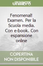 Fenomenal! Examen. Per la Scuola media. Con e-book. Con espansione online libro