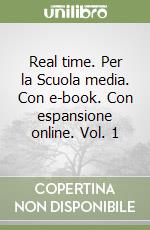 Real time. Per la Scuola media. Con e-book. Con espansione online. Vol. 1 libro