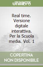 Real time. Versione digitale interattiva. Per la Scuola media. Vol. 1 libro