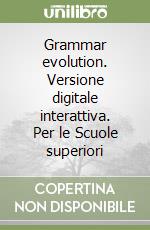 Grammar evolution. Versione digitale interattiva. Per le Scuole superiori