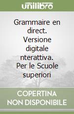 Grammaire en direct. Versione digitale nterattiva. Per le Scuole superiori libro
