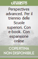 Perspectives advanced. Per il triennio delle Scuole superiori. Con e-book. Con espansione online libro