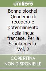 Bonne pioche! Quaderno di recupero e potenziamento della lingua francese. Per la Scuola media. Vol. 2 libro