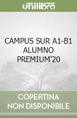 CAMPUS SUR A1-B1 ALUMNO PREMIUM'20 libro