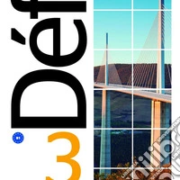 Defi. Livre de l'eleve. Per le Scuole superiori. Con e-book. Con espansione online. Con File audio per il download. Vol. 3 libro