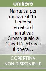 Narrativa per ragazzi kit 15. Percorsi tematici di narrativa: Grosso guaio a Cinecittà-Petrarca il poeta incoronato-Chi vuol esser lieto sia-Le Metamorfosi-Il bosco di Sofia libro