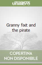 Granny fixit and the pirate