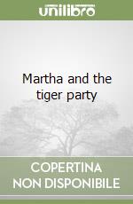 Martha and the tiger party libro