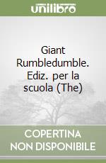 Giant Rumbledumble. Ediz. per la scuola (The) libro