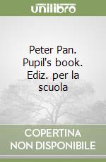 Peter Pan. Pupil's book. Ediz. per la scuola libro