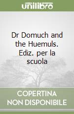 Dr Domuch and the Huemuls. Ediz. per la scuola libro