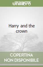 Harry and the crown