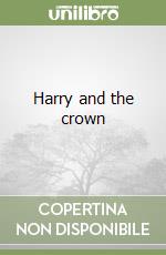 Harry and the crown libro