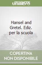 Hansel and Gretel. Ediz. per la scuola libro