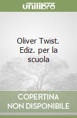 Oliver Twist. Ediz. per la scuola libro