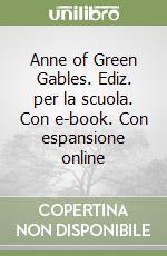 Anne of Green Gables. Ediz. per la scuola. Con e-book. Con espansione online libro