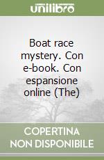 Boat race mystery. Con e-book. Con espansione online (The) libro