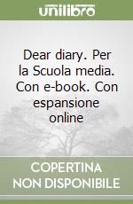 Dear diary. Per la Scuola media. Con e-book. Con espansione online