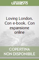 Loving London. Con e-book. Con espansione online libro