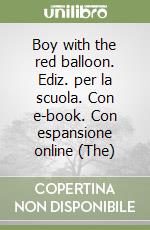 Boy with the red balloon. Ediz. per la scuola. Con e-book. Con espansione online (The)
