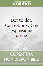 Dot to dot. Con e-book. Con espansione online