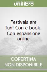 Festivals are fun! Con e-book. Con espansione online