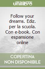Follow your dreams. Ediz. per la scuola. Con e-book. Con espansione online