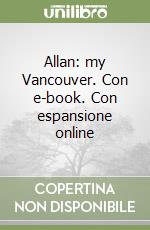 Allan: my Vancouver. Con e-book. Con espansione online