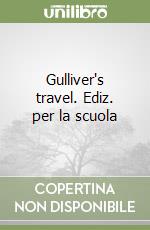 Gulliver's travel. Ediz. per la scuola libro