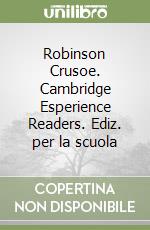 Robinson Crusoe. Cambridge Esperience Readers. Ediz. per la scuola libro