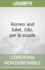 Romeo and Juliet. Ediz. per la scuola libro