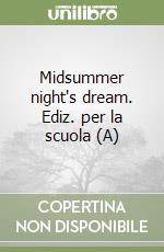 Midsummer night's dream. Ediz. per la scuola (A) libro