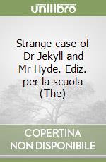 Strange case of Dr Jekyll and Mr Hyde. Ediz. per la scuola (The) libro