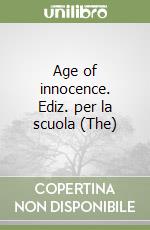 Age of innocence. Ediz. per la scuola (The) libro