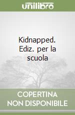 Kidnapped. Ediz. per la scuola libro