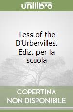 Tess of the D'Urbervilles. Ediz. per la scuola libro