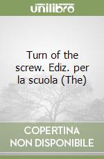 Turn of the screw. Ediz. per la scuola (The) libro