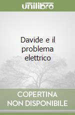 Davide e il problema elettrico