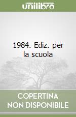 1984. Ediz. per la scuola libro