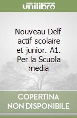 Nouveau Delf actif scolaire et junior. A1. Per la Scuola media libro