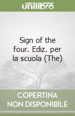 Sign of the four. Ediz. per la scuola (The) libro