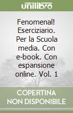 Fenomenal! Eserciziario. Per la Scuola media. Con e-book. Con espansione online. Vol. 1