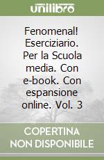 Fenomenal! Eserciziario. Per la Scuola media. Con e-book. Con espansione online. Vol. 3 libro