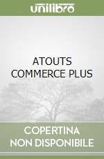 ATOUTS COMMERCE PLUS libro