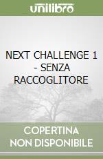 NEXT CHALLENGE 1 - SENZA RACCOGLITORE libro